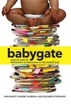 Seller image for Babygate : How to Survive Pregnancy and Parenting in the Workplace for sale by GreatBookPricesUK