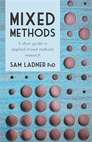 Imagen del vendedor de Mixed Methods: A short guide to applied mixed methods research a la venta por GreatBookPrices