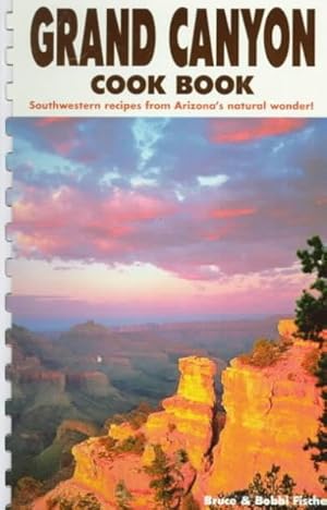 Image du vendeur pour Grand Canyon Cook Book : Southwestern Recipes from Arizona's Natural Wonder mis en vente par GreatBookPricesUK