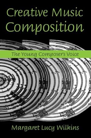 Seller image for Creative Music Composition : The Young Composer's Voice for sale by GreatBookPricesUK