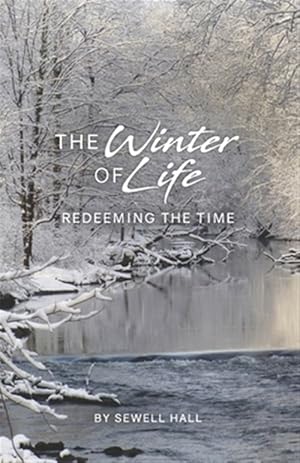 Image du vendeur pour The Winter of Life: Redeeming the Time mis en vente par GreatBookPrices