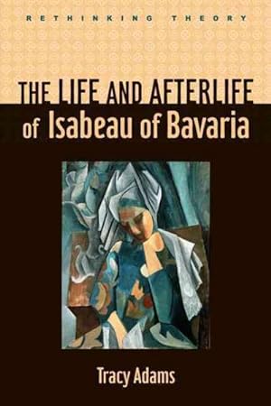 Image du vendeur pour Life and Afterlife of Isabeau of Bavaria mis en vente par GreatBookPricesUK