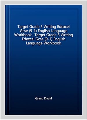 Seller image for Target Grade 5 Writing Edexcel Gcse (9-1) English Language Workbook : Target Grade 5 Writing Edexcel Gcse (9-1) English Language Workbook for sale by GreatBookPricesUK