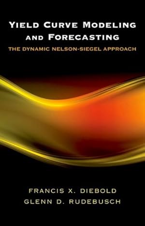 Immagine del venditore per Yield Curve Modeling and Forecasting : The Dynamic Nelson-Siegel Approach venduto da GreatBookPricesUK