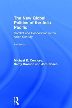 Seller image for New Global Politics of the Asia-Pacific : Conflict and Co-operation in the Asian Century for sale by GreatBookPricesUK