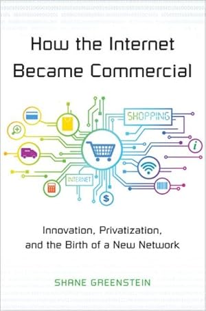 Immagine del venditore per How the Internet Became Commercial : Innovation, Privatization, and the Birth of a New Network venduto da GreatBookPricesUK