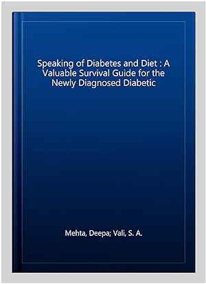 Seller image for Speaking of Diabetes and Diet : A Valuable Survival Guide for the Newly Diagnosed Diabetic for sale by GreatBookPricesUK