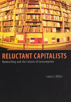Seller image for Reluctant Capitalists : Bookselling and the Culture of Consumption for sale by GreatBookPricesUK