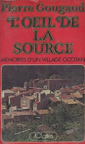 Bild des Verkufers fr L'oeil de la source -Mmoires d'un village occitan zum Verkauf von Le-Livre