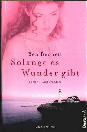 Bild des Verkufers fr Solange es Wunder gibt : Roman. Ben Bennett / Club-Premiere. zum Verkauf von Ralf Bnschen