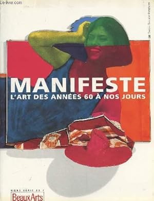 Image du vendeur pour Beaux Arts Hors srie : Manifeste L'art des annes 60  nos jours. Centre Georges Pompidou. Sommaire : Manifeste, Peinture figurative, Abstractions, Nouveau ralisme/Pop art, De Fluxus  Beuys, Minimalisme, Le concept et la nature, Supports/Surfaces, etc mis en vente par Le-Livre