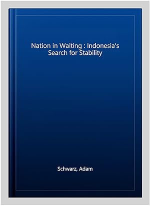 Bild des Verkufers fr Nation in Waiting : Indonesia's Search for Stability zum Verkauf von GreatBookPricesUK
