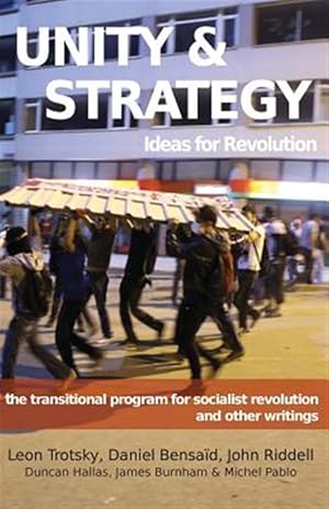 Seller image for Unity & Strategy: Ideas for Revolution / The Transitional Program for Socialist Revolution and other writings for sale by GreatBookPricesUK