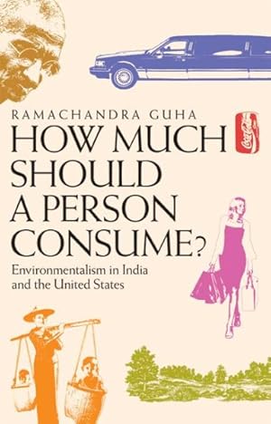 Seller image for How Much Should a Person Consume? : Environmentalism in India And the United States for sale by GreatBookPricesUK