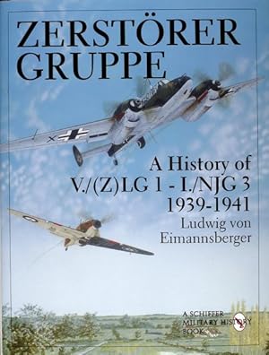 Bild des Verkufers fr Zerstorer Gruppe : A History of V./(Z)Lg 1-I./Njg 3 1939-1941 zum Verkauf von GreatBookPricesUK