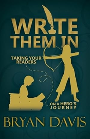 Seller image for Write Them In: Taking Your Readers on a Hero's Journey for sale by GreatBookPrices