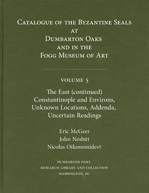 Image du vendeur pour Catalogue of Byzantine Seals at Dumbarton Oaks And in the Fogg Museum of Art : The East mis en vente par GreatBookPricesUK