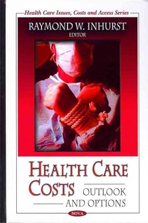 Seller image for Health Care Costs: : Outlook and Options for sale by GreatBookPricesUK