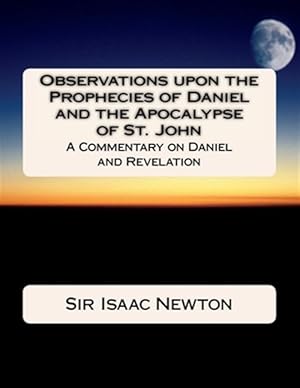 Seller image for Observations upon the Prophecies of Daniel and the Apocalypse of St. John: Commentary on Daniel and Revelation for sale by GreatBookPrices