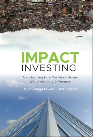 Seller image for Impact Investing : Transforming How We Make Money While Making a Difference for sale by GreatBookPricesUK