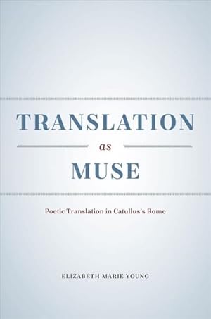 Immagine del venditore per Translation As Muse : Poetic Translation in Catullus's Rome venduto da GreatBookPricesUK