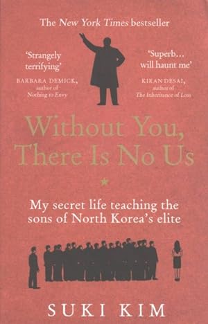 Imagen del vendedor de Without You, There Is No Us : My Secret Life Teaching the Sons of North Korea's Elite a la venta por GreatBookPricesUK