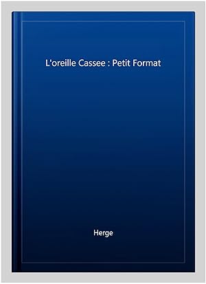 Imagen del vendedor de L'oreille Cassee : Petit Format -Language: french a la venta por GreatBookPricesUK