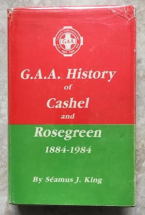 G.A.A. History of Cashel and Rosegreen 1884-1984