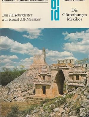 Seller image for Die Gtterburgen Mexikos. Ein Reisebegleiter zur Kunst Alt - Mexikos. for sale by Ant. Abrechnungs- und Forstservice ISHGW