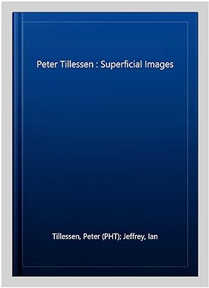 Seller image for Peter Tillessen : Superficial Images for sale by GreatBookPricesUK