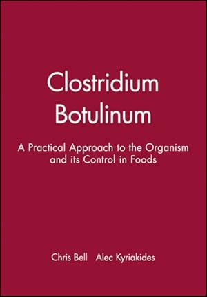 Seller image for Clostridium Botulinum : A Practical Approach to Theorganism and Its Control in Foods for sale by GreatBookPricesUK
