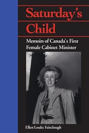 Immagine del venditore per Saturday's Child: Memoirs of Canada's First Female Cabinet Minister venduto da GreatBookPricesUK
