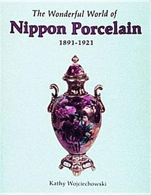 Bild des Verkufers fr Wonderful World of Nippon Porcelain, 1891-1921 zum Verkauf von GreatBookPricesUK