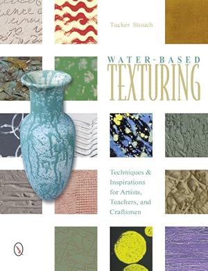 Seller image for Water-Based Texturing : Techniques & Inspirations for Artists, Teachers, and Craftsmen for sale by GreatBookPricesUK