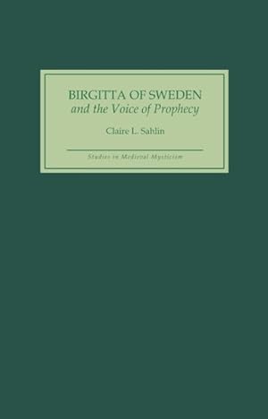Bild des Verkufers fr Birgitta of Sweden and the Voice of Prophecy zum Verkauf von GreatBookPricesUK