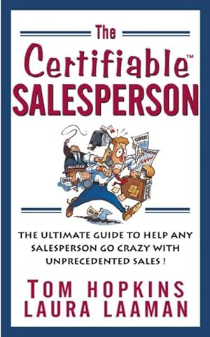 Seller image for Certifiable Salesperson : The Ultimate Guide to Help Any Salesperson Go Crazy With Unprecedented Sales for sale by GreatBookPricesUK
