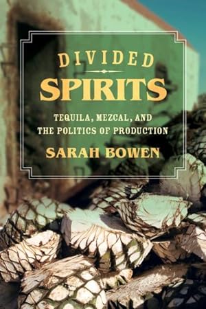 Image du vendeur pour Divided Spirits : Tequila, Mezcal, and the Politics of Production mis en vente par GreatBookPricesUK