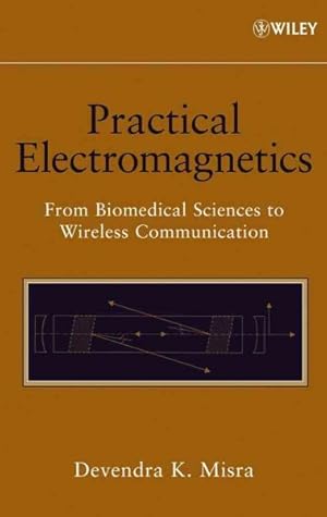 Immagine del venditore per Practical Electromagnetics : From Biomedical Sciences to Wireless Communication venduto da GreatBookPricesUK