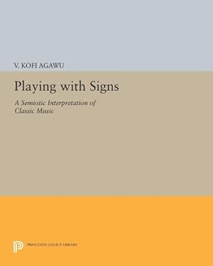 Imagen del vendedor de Playing With Signs : A Semiotic Interpretation of Classic Music a la venta por GreatBookPricesUK