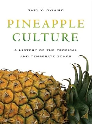 Imagen del vendedor de Pineapple Culture : A History of the Tropical and Temperate Zones a la venta por GreatBookPricesUK