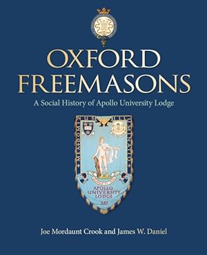 Imagen del vendedor de Oxford Freemasons : A Social History of Apollo University Lodge a la venta por GreatBookPricesUK