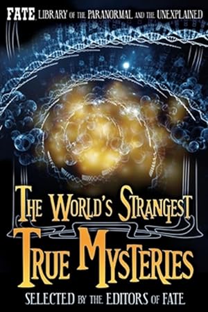 Imagen del vendedor de The World's Strangest True Mysteries: FATE's Library of the Paranormal and the Unknown a la venta por GreatBookPrices