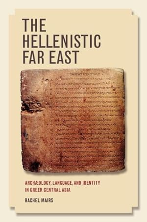 Imagen del vendedor de Hellenistic Far East : Archaeology, Language, and Identity in Greek Central Asia a la venta por GreatBookPricesUK