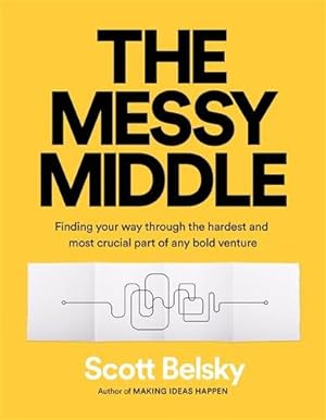 Seller image for Messy Middle : Finding Your Way Through the Hardest and Most Crucial Part of Any Bold Venture for sale by GreatBookPricesUK