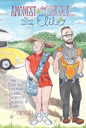 Seller image for Amongst the Liberal Elite : The Road Trip Exploring Societal Inequities Solidified by Trump (Resist) for sale by GreatBookPricesUK