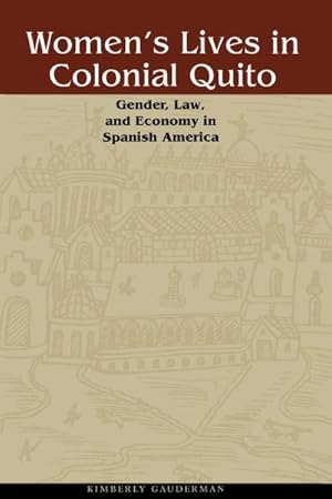 Seller image for Women's Lives in Colonial Quito : Gender, Law, and Economy in Spanish America for sale by GreatBookPrices