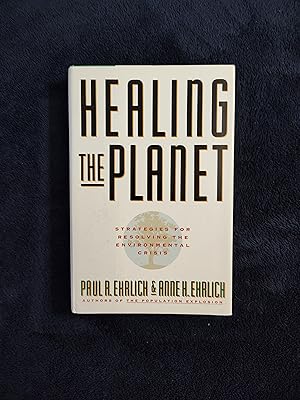 HEALING THE PLANET: STRATEGIES FOR RESOLVING THE ENVIRONMENTAL CRISIS