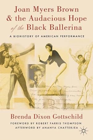 Image du vendeur pour Joan Myers Brown & the Audacious Hope of the Black Ballerina : A Biohistory of American Performance mis en vente par GreatBookPricesUK