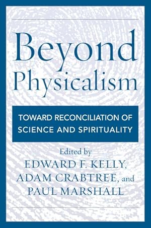 Imagen del vendedor de Beyond Physicalism : Toward Reconciliation of Science and Spirituality a la venta por GreatBookPricesUK