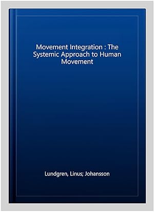 Imagen del vendedor de Movement Integration : The Systemic Approach to Human Movement a la venta por GreatBookPricesUK